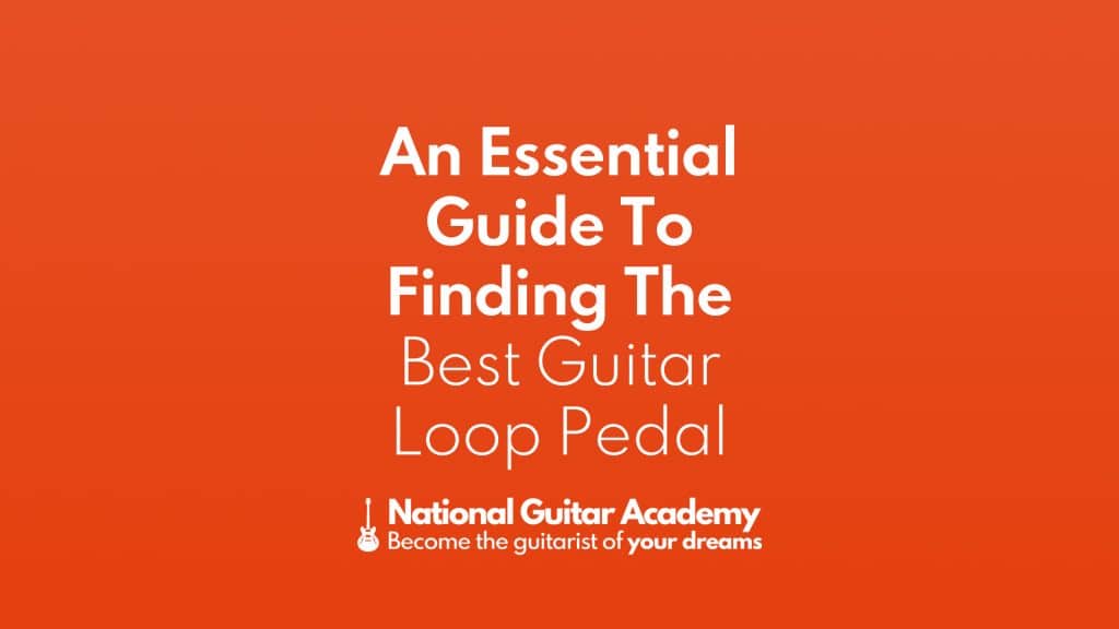 The Ultimate Guide to Choosing the Best Guitar Loop Pedal
