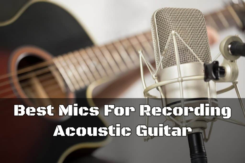 The Ultimate Guide to Choosing the Best Microphone for Acoustic Guitar