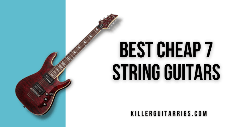 The Ultimate Guide to Finding the Best 7 String Guitar