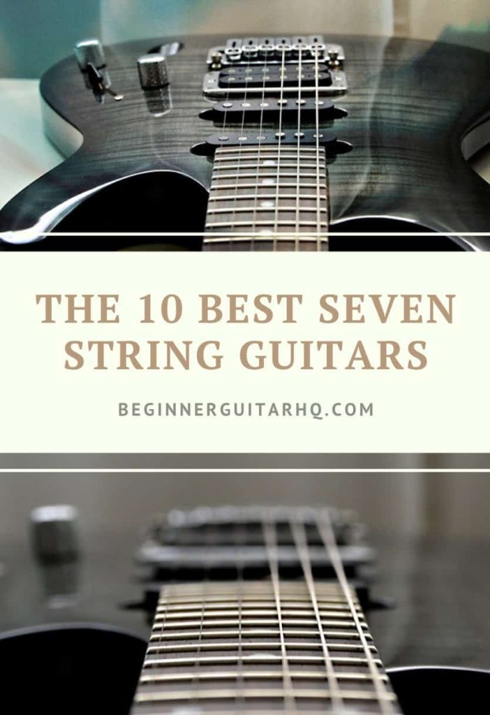 The Ultimate Guide to Finding the Best 7 String Guitar