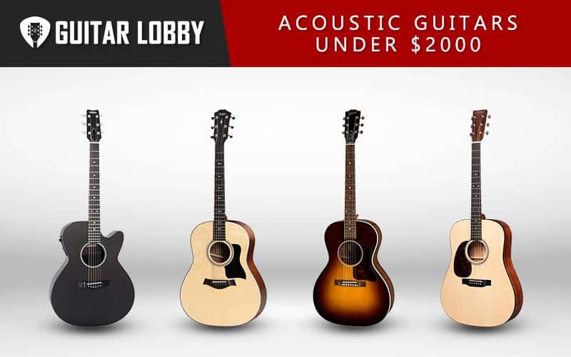 The Ultimate Guide to Finding the Best Acoustic Guitar Under $2000