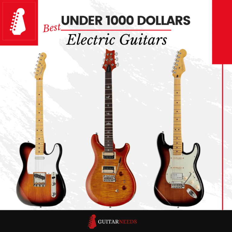 Top 10 Electric Guitars for Under $1000