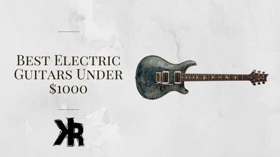 the-ultimate-guide-to-finding-the-best-guitar-under-1000-5